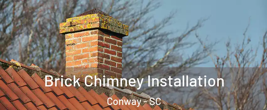 Brick Chimney Installation Conway - SC
