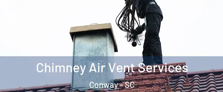  Chimney Air Vent Services Conway - SC
