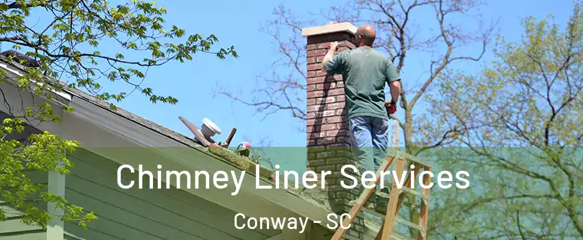  Chimney Liner Services Conway - SC