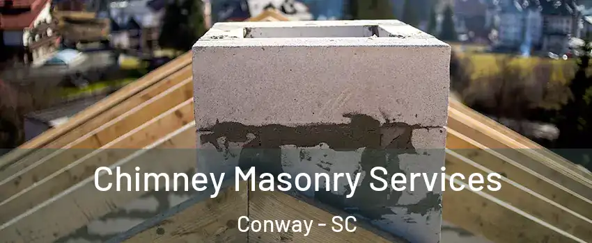  Chimney Masonry Services Conway - SC