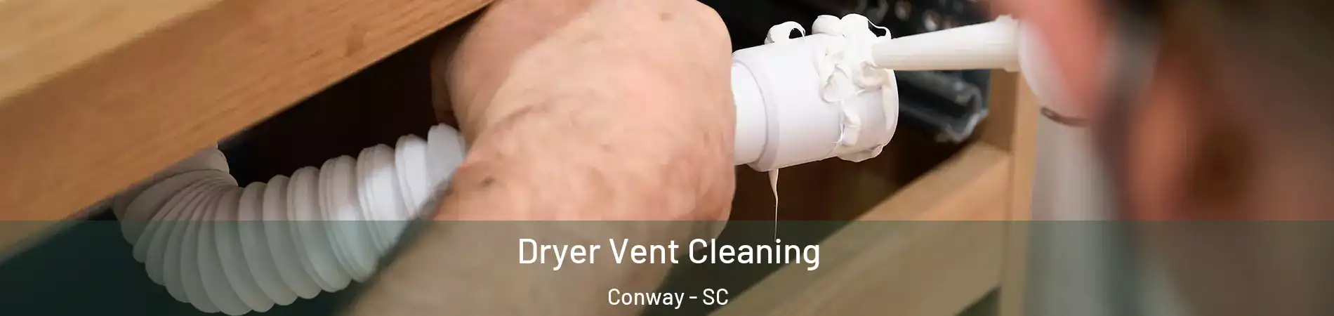  Dryer Vent Cleaning Conway - SC