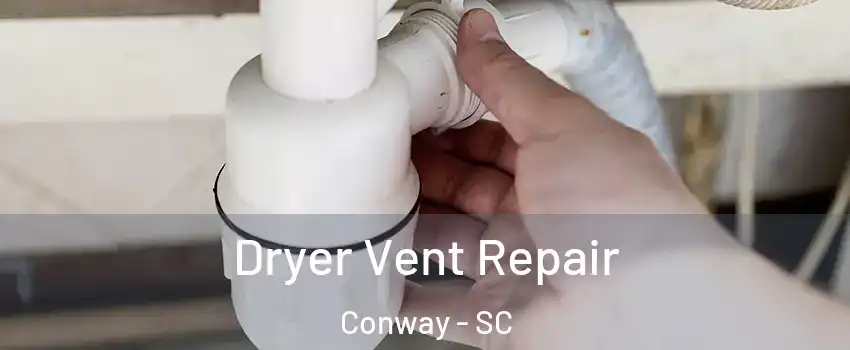  Dryer Vent Repair Conway - SC