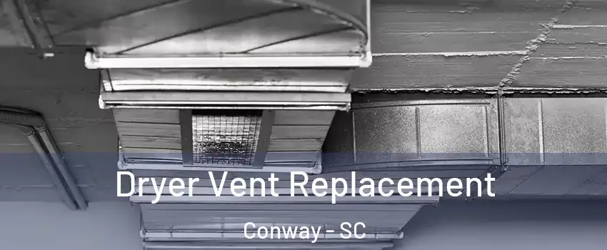 Dryer Vent Replacement Conway - SC