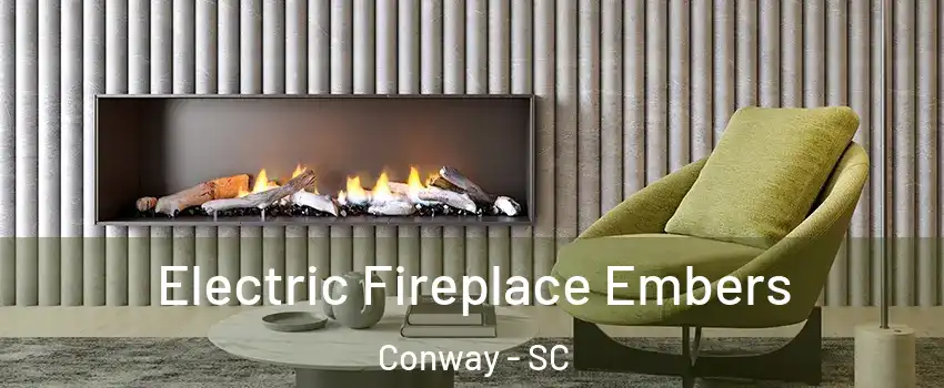  Electric Fireplace Embers Conway - SC
