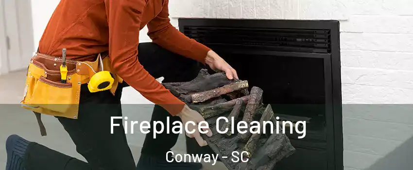  Fireplace Cleaning Conway - SC