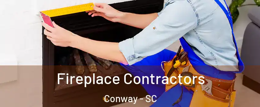  Fireplace Contractors Conway - SC