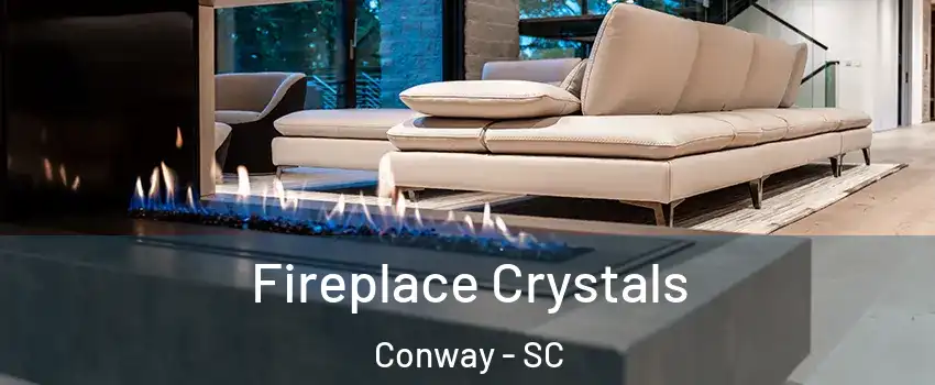  Fireplace Crystals Conway - SC