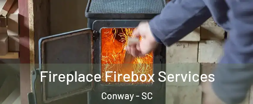  Fireplace Firebox Services Conway - SC