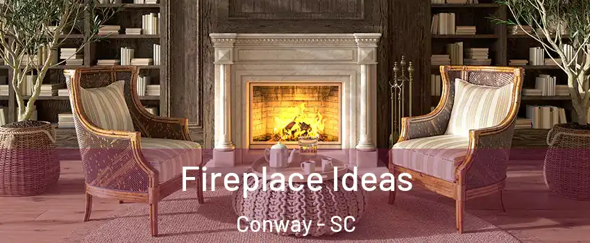 Fireplace Ideas Conway - SC