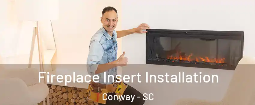  Fireplace Insert Installation Conway - SC