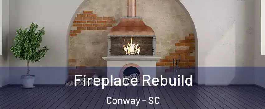  Fireplace Rebuild Conway - SC
