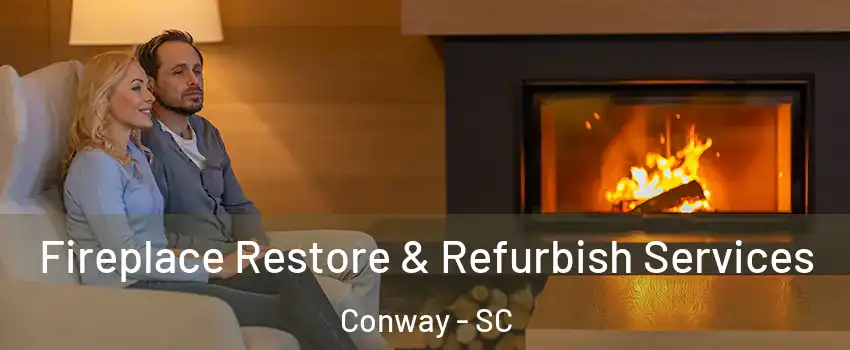  Fireplace Restore & Refurbish Services Conway - SC