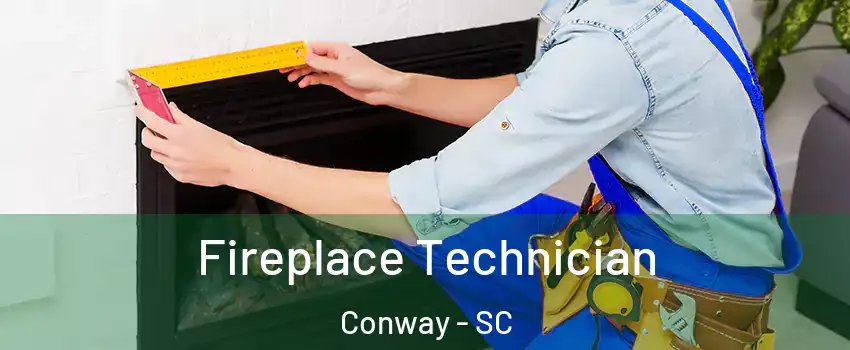 Fireplace Technician Conway - SC