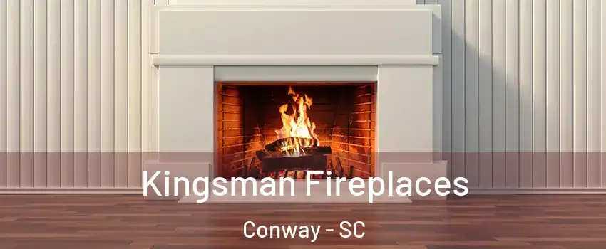  Kingsman Fireplaces Conway - SC