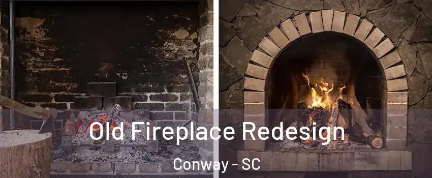  Old Fireplace Redesign Conway - SC
