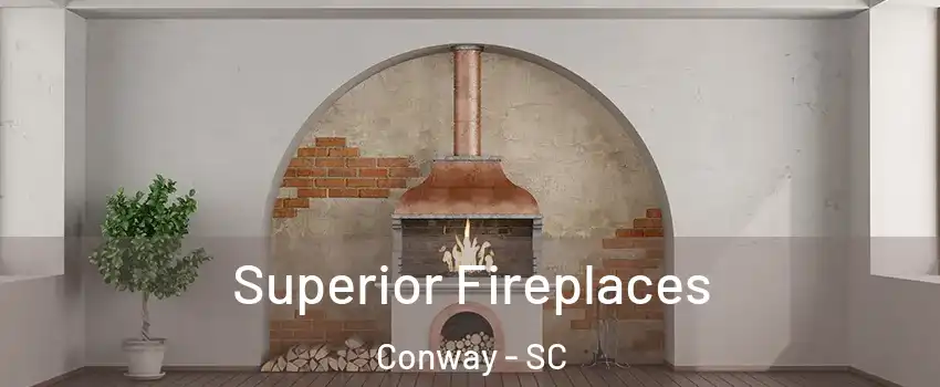  Superior Fireplaces Conway - SC