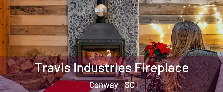  Travis Industries Fireplace Conway - SC