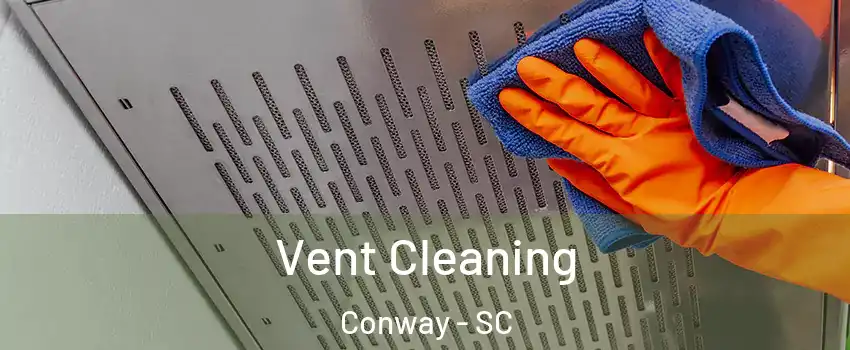  Vent Cleaning Conway - SC