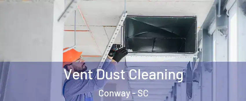 Vent Dust Cleaning Conway - SC