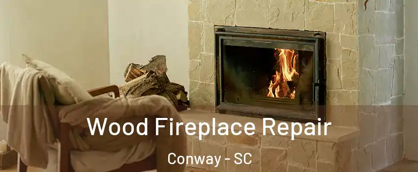  Wood Fireplace Repair Conway - SC