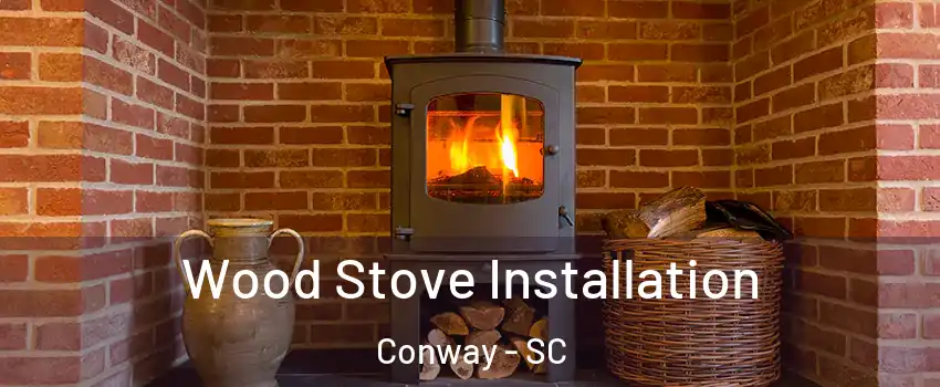  Wood Stove Installation Conway - SC
