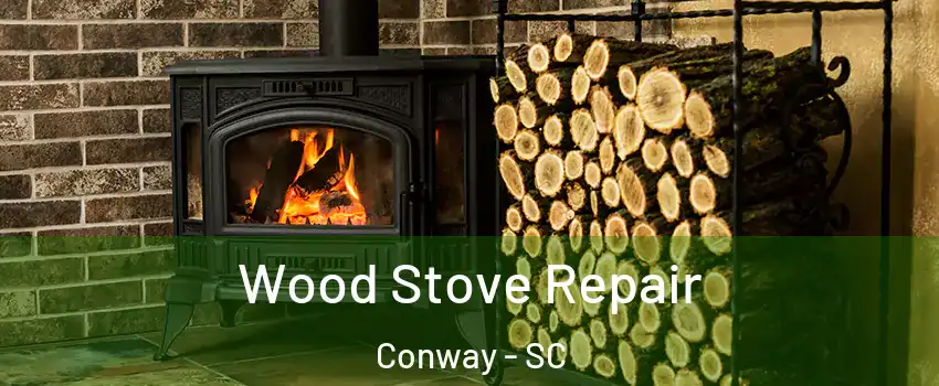  Wood Stove Repair Conway - SC